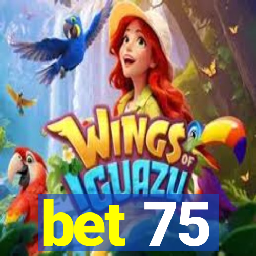 bet 75